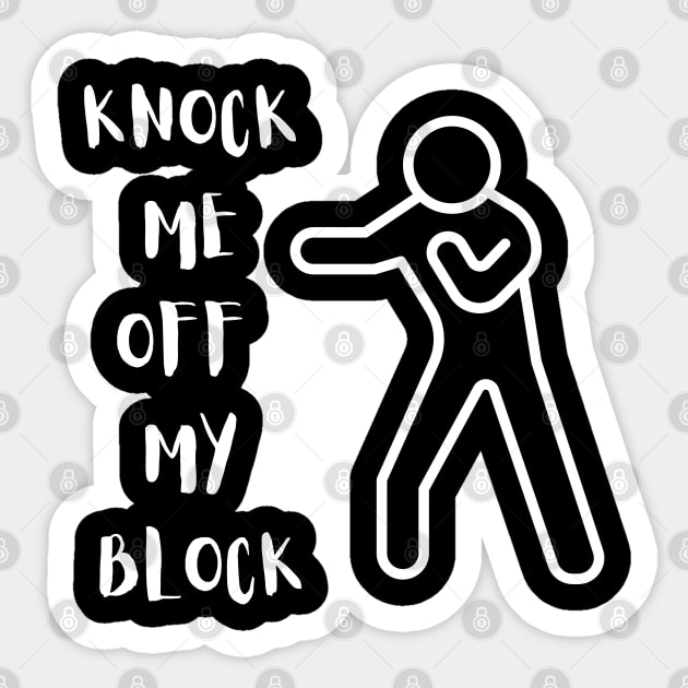 KNOCK ME OFF MY BLOCK Sticker by Kachanan@BoonyaShop